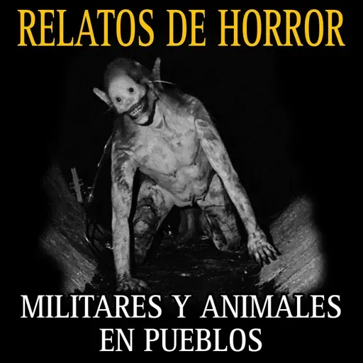 Canasta de historias de terror Nuevas de MILITARES Y Animales en PUEBLOS / Vol.7