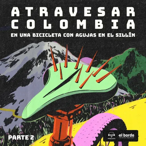 Atravesar Colombia en una bicicleta con agujas en el sillín - Parte 2