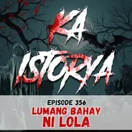 Episode 356 : Lumang Bahay ni Lola