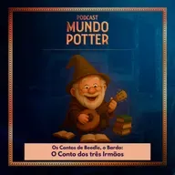 Mundo Potter #227 - Os Contos de Beedle, o Bardo: O Conto dos três Irmãos