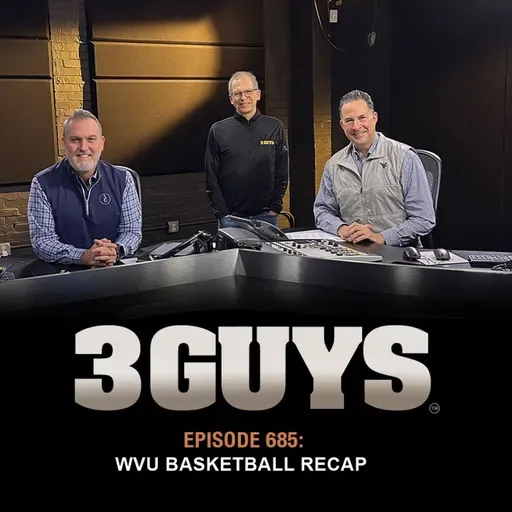 3 Guys Before The Game - WVU Basketball Recap (Episode 685)