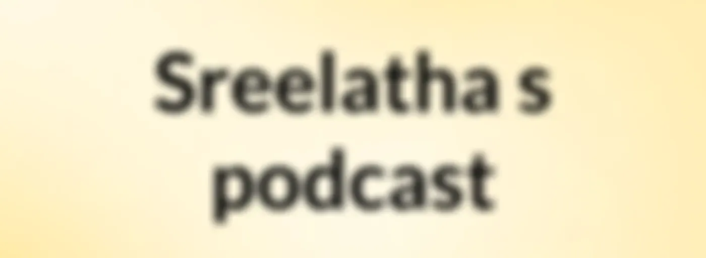 Sreelatha's podcast