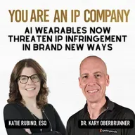S4 Ep46: AI Wearables Now Threaten IP Infringement in Brand New Ways