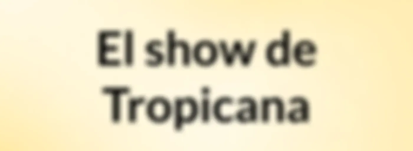 El show de Tropicana