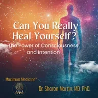 Can You Really Heal Yourself? The Power of Consciousness and Intention