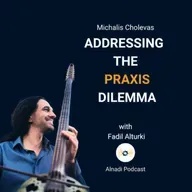 Ep122: Michalis Cholevas Addressing the Praxis Dilemma