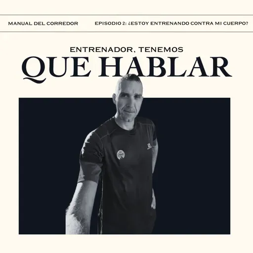 Episodio 2 - ¿Estoy entrenando contra mi cuerpo?
