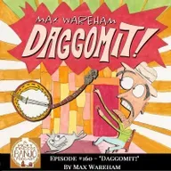 #160 - "Daggomit!" by Max Wareham