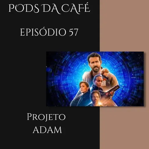 Episódio 57: Projeto Adam