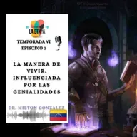 E2 T6 La manera de vivir, INFLUENCIADA por las genialidades | Milton González