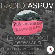 Rádio ASPUV #18/25 | A universidade necessária