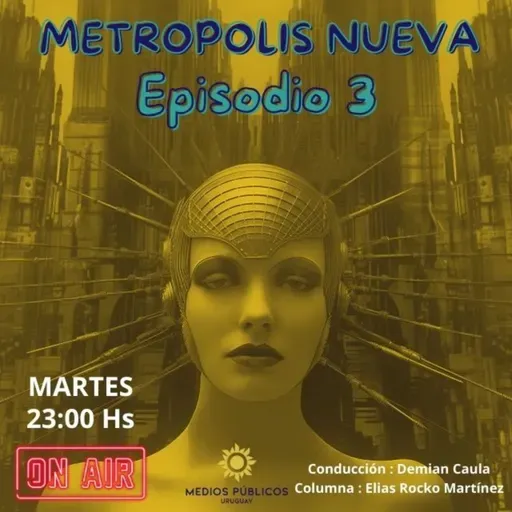 Metropolis Nueva 2024 - Episodio 03