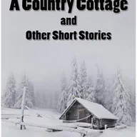 THE COUNTRY COTTAGE and THE SCHOOL MISTREESS by ANTON CHEKHOV