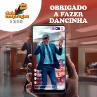 #220 - Obrigado a fazer DANCINHA!