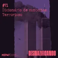 #71 - Dicionário de conceitos: Terrorismo