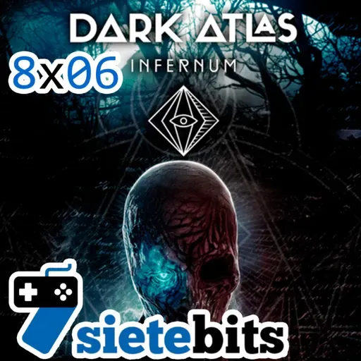 SieteBITS 8x06 | Opinión de nominados a GOTY y análisis de Dark Atlas Infernum