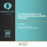 Podcast IMR - El día de Europa y las relaciones México-Unión Europea