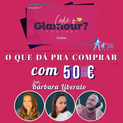 S03Ep06 - Compras com 50€? O retorno! Com Bárbara Liberato 