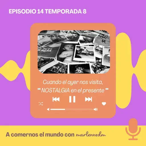 Cuando el ayer nos visita: NOSTALGIA en el presente