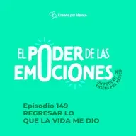 Episodio 149 - Regresar lo que la vida me dio