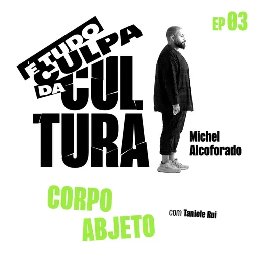 É Tudo Culpa da Cultura: O CORPO ABJETO