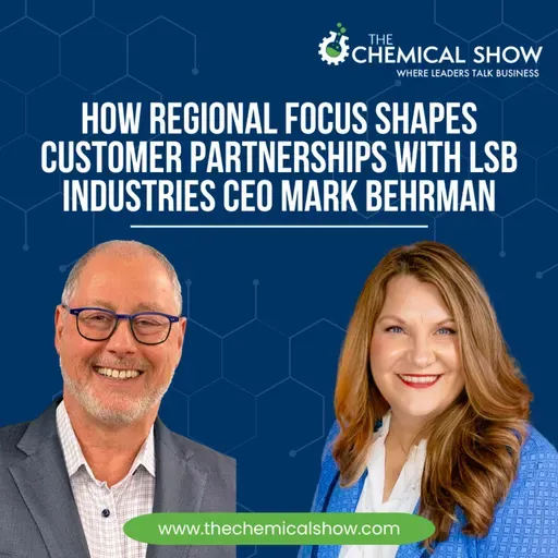 How Regional Focus Shapes Customer Partnerships with LSB Industries CEO Mark Behrman - Ep. 251