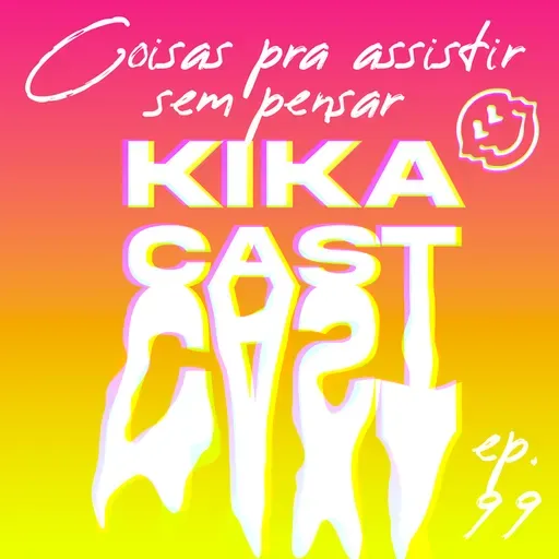 #99 - A gente assiste porque se odeia