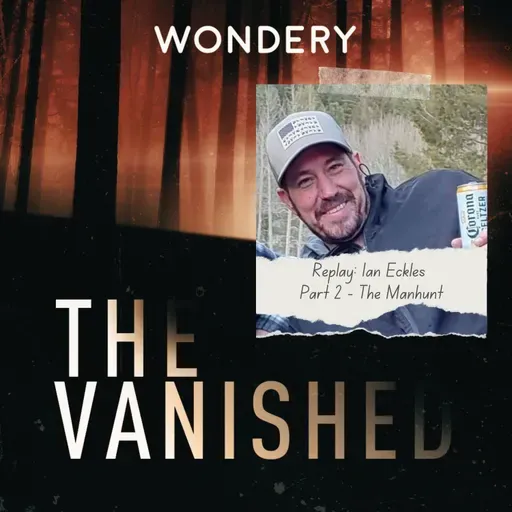 Replay: Ian Eckles Part 2 - The Manhunt