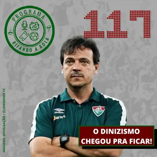 #117 O Dinizismo chegou pra ficar!