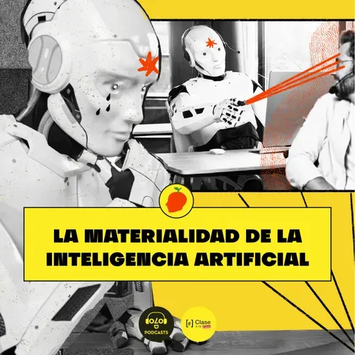 [IA, luego existo] E10. La materialidad de la inteligencia artificial