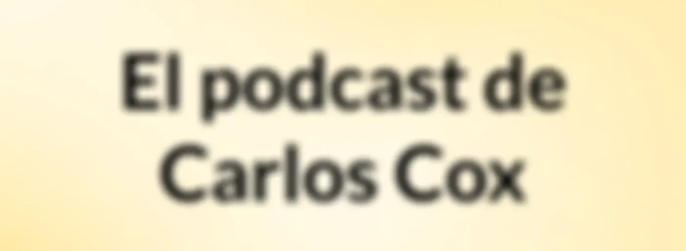 El podcast de Carlos Cox