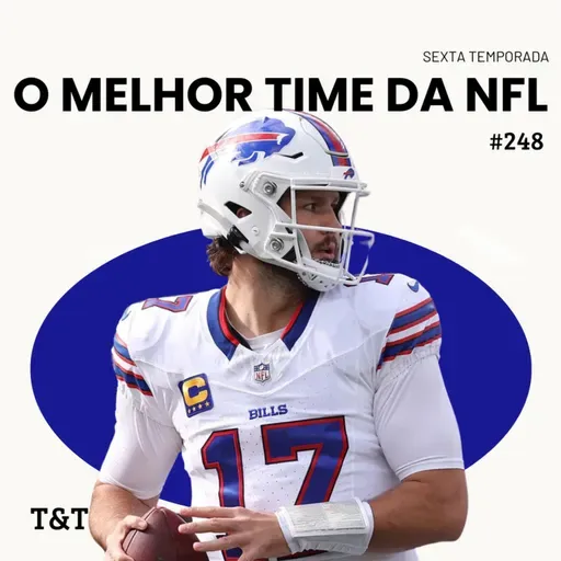 T&T NFL #248: O melhor time da NFL
