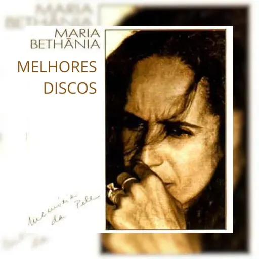 #187 Melhores Discos - Maria Bethânia 