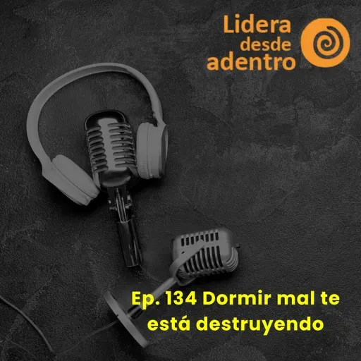Ep. 134 Dormir mal te está destruyendo