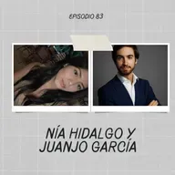 Ep. 83: Nía Hidalgo y Juanjo García