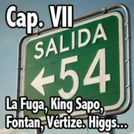 Salida 54. Cap. VII. La Fuga, King Sapo, Fontan, Vértize