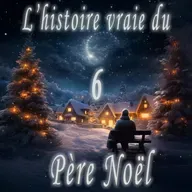 6 Décembre : L'histoire vraie du Père Noël !