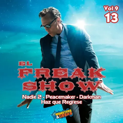 El Freakshow - Vol 09: Episodio 13 (La Vida de Chuck / Peacemaker / Haz que Regrese / Nadie 2 / Darkman)