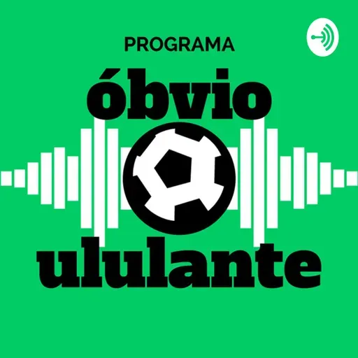 #20 Óbvio Ululante - 02/10/2024