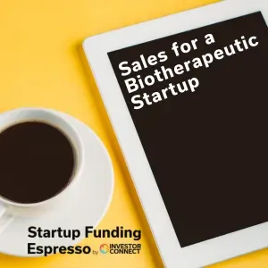 Startup Funding Espresso – Sales for a Biotherapeutic Startup