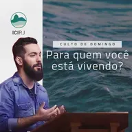 Para quem você está vivendo?