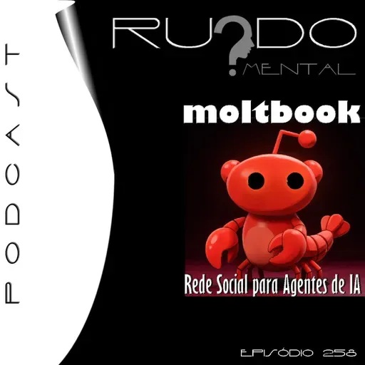 # 258 - Moltbook: A Rede Social para Agentes de IA