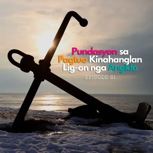 Pundasyon sa Pagtuo Kinahanglan Lig-on nga Angkla
