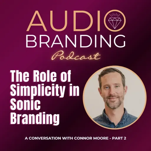 The Role of Simplicity in Sonic Branding: A Conversation with Connor Moore – Part 2