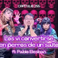 Cap. 255: Algo sobrenatural siempre me atormenta en los puentes. ft. Pablo Elesban