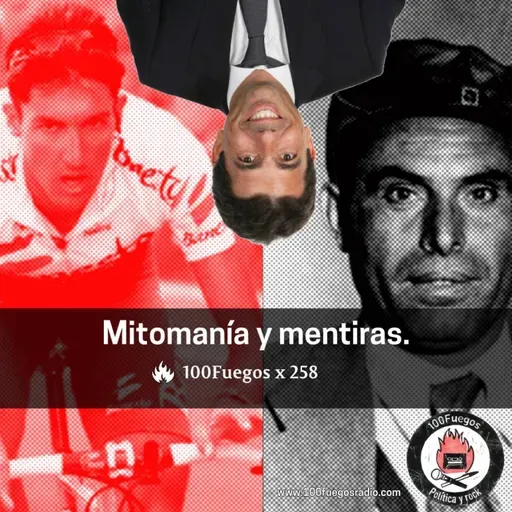 100Fuegos x 301: mitomanía y mentiras