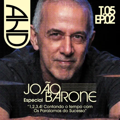 #02 - A História do Disco - especial com João Barone sobre 1, 2, 3, 4! Contando o tempo com Os Paralamas do Sucesso