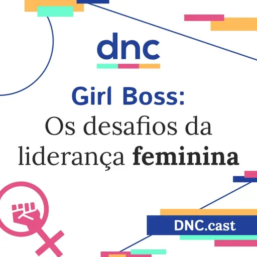 Girl Boss: Os desafios da liderança feminina [Podcast #6]