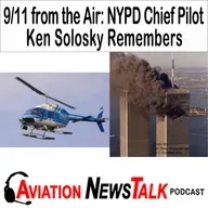 398 9/11 from the Air: NYPD Chief Pilot Ken Solosky Remembers + GA News