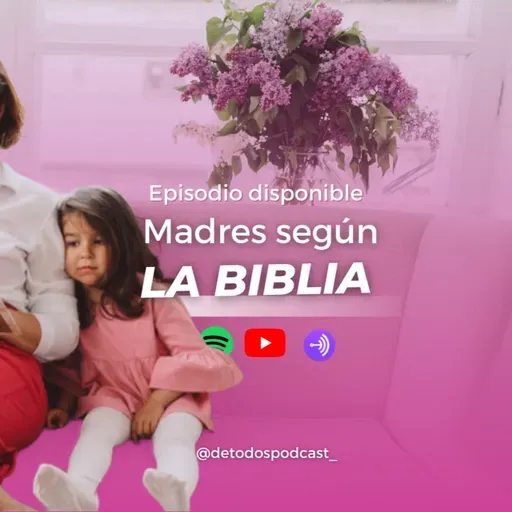 Madres según La Biblia- Episodio 81